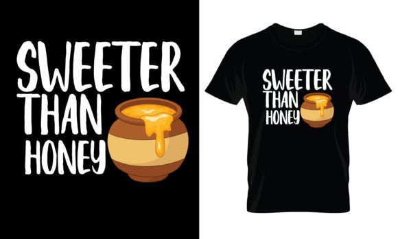 Download Sweeter Than Honey T-Shirt - Premium Resources
